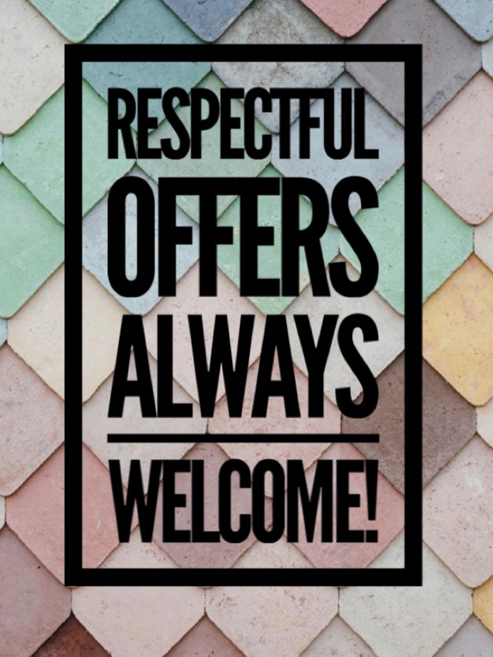 Respectful Offers Always Considered!